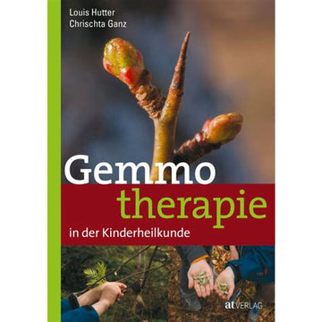 Gemmotherapie in der Kinderheilkunde Ganz/Hutter